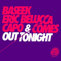Baseek, Eric Belucca, Capo & Comes - Out Tonight (Club Mix) [Matinée Music] by BASEEK