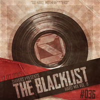#TheBlacklist 036 (Hard Mix Vol. 8) by Shivers