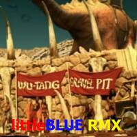 Wutang Clan - Gravel Pit (littleBLUE RMX) by littleBLUE second