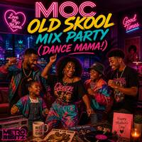 MOC Old Skool Mix Party (Dance Mama!) (Aired On MOCRadio 5-9-26) by Metro Beatz