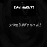 Dan Hornet - Der Bass Bumm'st mich Vol.8 by Dan Hornet