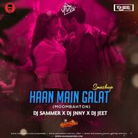 Haan main Galat ( Moombathon ) - DJ Sammer X DJ Jnny X DJ Jeet - Smashup by MumbaiRemix India™