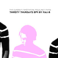 The Groove Brothers Podcast- Thirsty Thursday Ep.4 By Fali-B by Groove Brothers