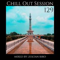 Zoltan Biro - Chill Out Session 129 by Zoltan Biro