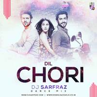 Dil Chori (Dance Mix) by DJ SARFRAZ