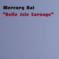 MercuryBat-BelleIsleCarnage-V3-mp3-128 by DARXILLA