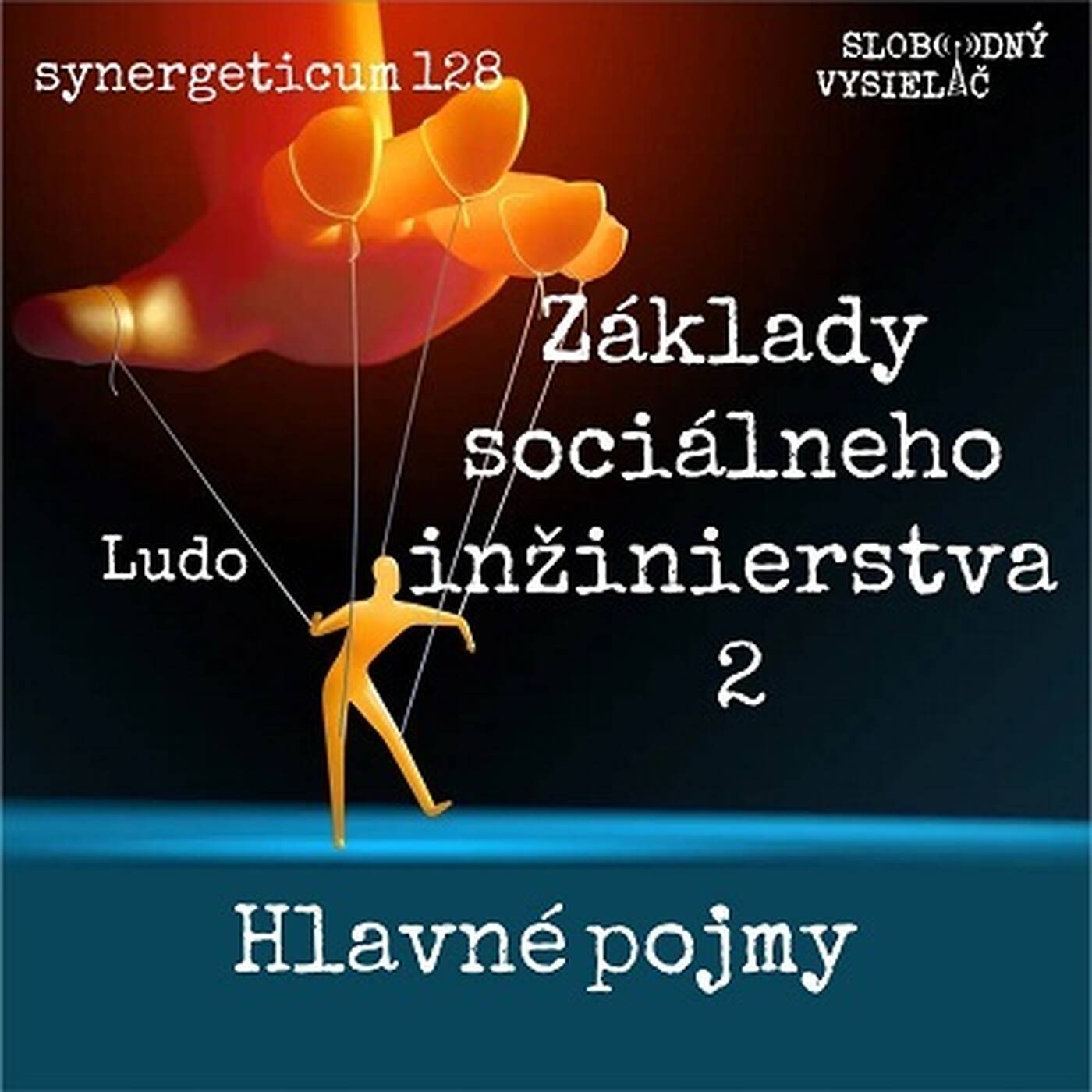 Synergeticum 128 - 2023-08-01 Základy sociálneho inžinierstva 2 - Hlavné pojmy episode artwork