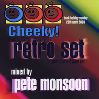 Pete Monsoon @ Cheeky (Bank Holiday Sunday - 20th Apr 2003) CD Pt. 2 of 2 by Pete Monsoon