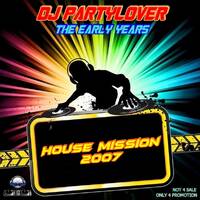 DJ Partylover - House Mission 2007 by Partylover
