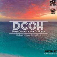 Deep Conversations Of House 17th Episode (Da Deep Is Gonna Getcha! Prt.1) Mixed By TonyDeep Rsa by TonyDeep Rsa