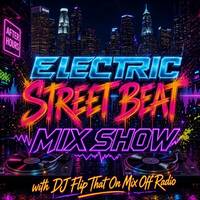 Electric Street Beat Mix Show 8-31-26 ( DJ Mix ) NewHouseMusic-ElectronicMusic-AfterHours by Mix Off Radio