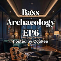 TheBassArchaeologyPodcastEp6 by DiscoCookee