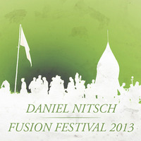 DANIEL NITSCH @ FUSION-FESTIVAL-2013 (DISTORTED-LIVE-RECORDING) by Daniel Nitsch