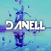Danell - Walk In My Mind (Original Mix) by Datta