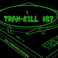 Tran-Kill #87 - Live @ EkO-6-TeK - Fuck Tekos [20-08-2016] by Dj~M...