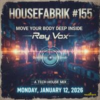 Ray Vox @ HouseFabrik #155 - Move Your Body Deep Inside +++ Radio Mix Show by RAY VOX