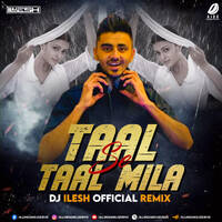 Taal Se Taal Mila (Remix) - DJ Ilesh by All Indian DJs Drive
