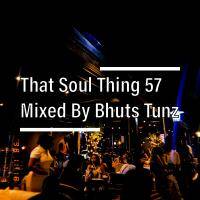That Soul Thing 57 Mixed By Bhuts Tunz by BhutsTunz