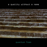 quantum foam by a quality without a name