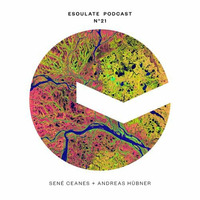esoulate podcast #21 by Sené Ceanes [live] & Andreas Hübner [dj] by esoulate podcast