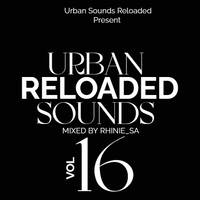 Urban Sounds Reloaded Vol 16 (Mixed By Rhinie) by Tshepang Rhinie