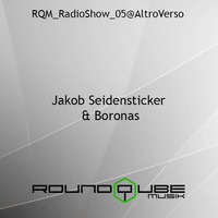 Jakob Seidensticker &amp; Boronas - Round Qube Music Podcast #05 by ALTROVERSO