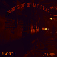 Dark Side Of My Fears - Chapter 1 by Argon