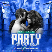 Party On My Mind (Tech House) - DJ Adio &amp; Code B by All Indian DJs Drive