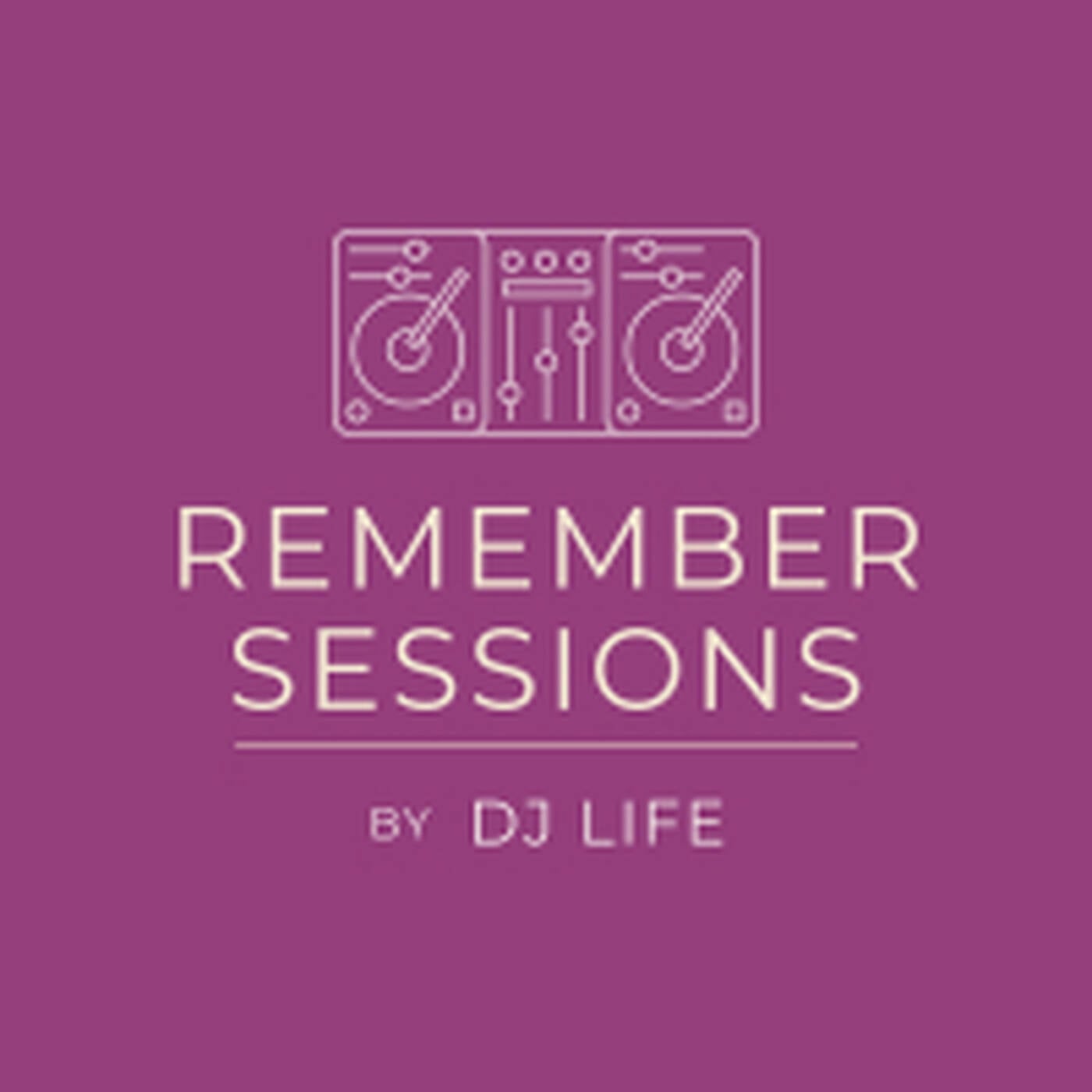 Remember Session 002 by Dj Life episode artwork