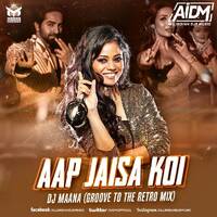 Aap Jaisa Koi (Groove to the Retro Mix) - DJ MAANA by AIDM