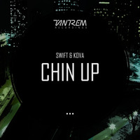 Swift &amp; Kova - Chin Up (Original Mix)  OUT NOW! by Tantrem Recordings