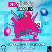 The Groove Experience Sessions 060 (Easter &amp; Birthday Edition Mixed By LocoSA) by TheGrooveExperienceSessions