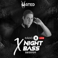 X NIGHT BASS SESSION - HATED - 2022.05.25 by Rádió X | X Archívum | radiox.hu