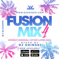 Fusion Mix Vol 4 [Afrobeat, Dancehall, Hip Hop, Latino, Soca] by DJ Shinski