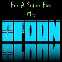 Sp00n - For a Super Fan by Sp00n