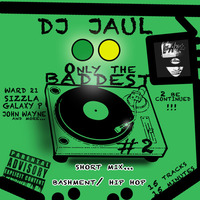 Dj Jaul - Only The Baddest #2 (Short Mix) by DJ Jaul