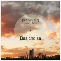 [SPFpod037] spiel:feld Podcast 037 - Basicnoise-Golden Clouds by Basicnoise