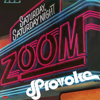 Zoom- Saturday night, Saturday night (Dj Provoke edit) by Dj Provoke