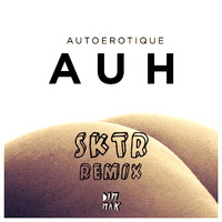 Autoerotique - AUH (SKTR Remix) by SKTR