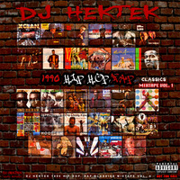 DJ Hektek - 1990 Hip Hop, Rap Classics Mixtape Vol. 1  by DJ Hektek