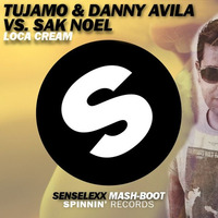 Tujamo, Danny Avila Vs. Sak Noel - Loca Cream (Senselexx Mash - Boot) by Senselexx Official