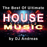 The Best Of Ultimate House Music by DJ Andreas