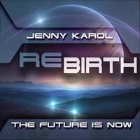 Jenny Karol - ReBirth.The Future Is Now ! 188 by Jenny Karol ॐ