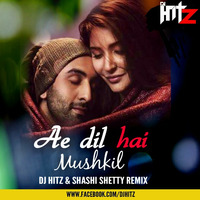 Ae Dil Hai Muskil - DJ Hitz Remix &amp; DJ Shashi Shetty by HITZ BEATZ