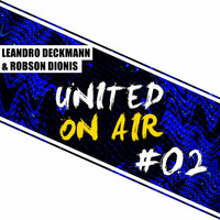 Leandro Deckmann &amp; Robson Dionis - United On Air #02 by DECKMANN