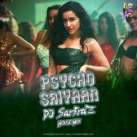 Psycho Saiyaan (House Mix) DJ SARFRAZ by DJ SARFRAZ