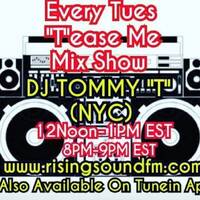 Tease Me Mix Show AIR DATE 7.14.20 DJ TOMMY "T" (NYC) by TOMMYTNYC