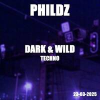 DARK &amp; WILD (TECHNO) - 23-03-2025 by phildz