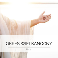 Okres Wielkanocny 2024 r.