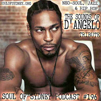 SOUL OF SYDNEY 196: Neo Soul, Jazz &amp; Hip Hop: The Sounds of D'ANGELO Tribute mix by SOUL OF SYDNEY by SOUL OF SYDNEY| Feel-Good Funk Radio